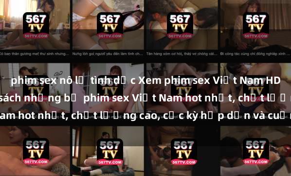 phim sex nô lệ tình dục Xem phim sex Việt Nam HD online miễn phí - danh sách những bộ phim sex Việt Nam hot nhất, chất lượng cao, cực kỳ hấp dẫn và cuốn hút.