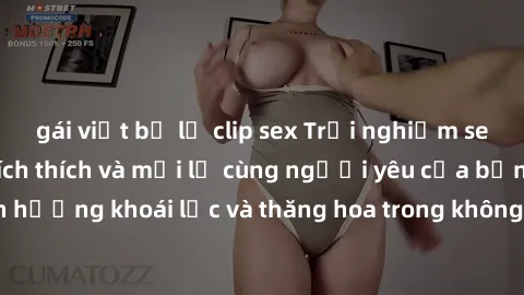 gái việt bị lộ clip sex Trải nghiệm sex phòng tắm đầy kích thích và mới lạ cùng người yêu của bạn! Tận hưởng khoái lạc và thăng hoa trong không gian tắm ấm áp và gợi cảm.