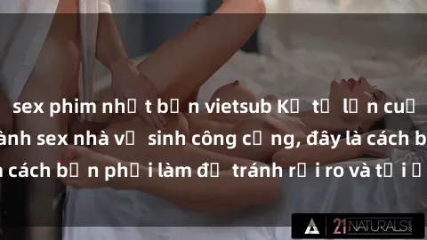 sex phim nhật bản vietsub Kể từ lần cuối cùng bạn thực hành sex nhà vệ sinh công cộng, đây là cách bạn phải làm để tránh rủi ro và tối ưu trải nghiệm.
