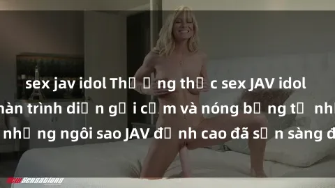 sex jav idol Thưởng thức sex JAV idol miễn phí: Những màn trình diễn gợi cảm và nóng bỏng từ những ngôi sao JAV đỉnh cao đã sẵn sàng để bạn khám phá.
