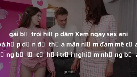 gái bị trói hiếp dâm Xem ngay sex anime vietsub cực hot và hấp dẫn để thỏa mãn niềm đam mê của bạn! Đừng bỏ lỡ cơ hội trải nghiệm những bộ anime đỉnh cao chỉ có tại đây!