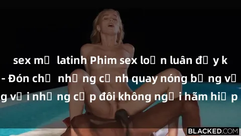sex mỹ latinh Phim sex loạn luân đầy kích thích không che - Đón chờ những cảnh quay nóng bỏng với những cặp đôi không ngại hãm hiếp gia đình trong lòng