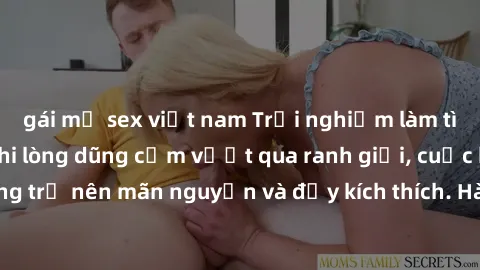 gái mỹ sex việt nam Trải nghiệm làm tình ngoài đường: Khi lòng dũng cảm vượt qua ranh giới, cuộc hẹn nơi công cộng trở nên mãn nguyện và đầy kích thích. Hành vi nguy hiểm, nhưng cũng tạo nên cảm giác 