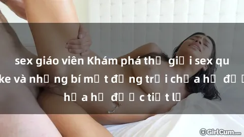sex giáo viên Khám phá thế giới sex quán karaoke và những bí mật động trời chưa hề được tiết lộ
