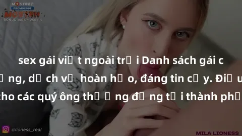 sex gái việt ngoài trời Danh sách gái call girl vip chất lượng, dịch vụ hoàn hảo, đáng tin cậy. Điều hấp dẫn cho các quý ông thượng đẳng tại thành phố. Hãy nhấc máy và đặt lịch ngay!
