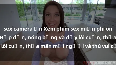 sex camera ẩn Xem phim sex miễn phí online ngay tại đây – Hấp dẫn, nóng bỏng và đầy lôi cuốn, thỏa mãn mọi người và thú vui của bạn!