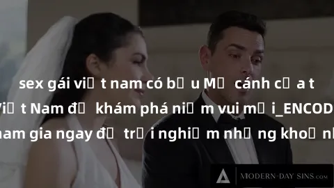 sex gái việt nam có bầu Mở cánh cửa thế giới sex MILF Việt Nam để khám phá niềm vui mới_ENCODE_. Hãy tham gia ngay để trải nghiệm những khoảnh khắc đầy kích thích và đam mê.